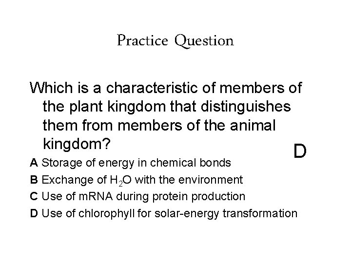 Practice Question Which is a characteristic of members of the plant kingdom that distinguishes