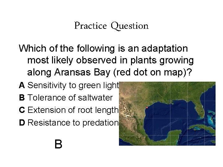 Practice Question Which of the following is an adaptation most likely observed in plants