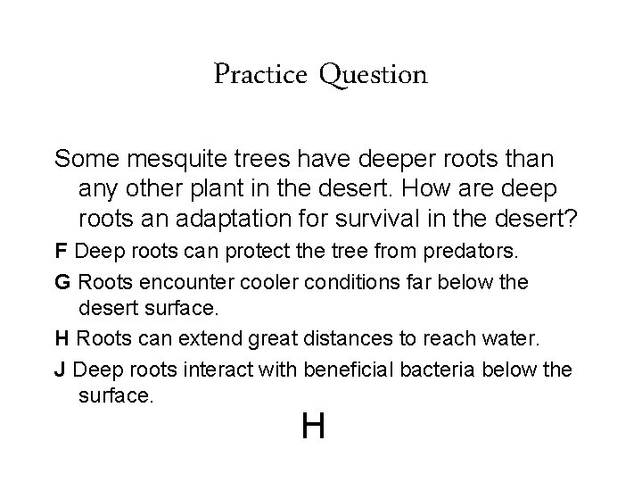 Practice Question Some mesquite trees have deeper roots than any other plant in the