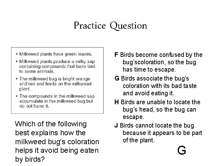 Practice Question Which of the following best explains how the milkweed bug’s coloration helps
