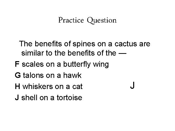 Practice Question The benefits of spines on a cactus are similar to the benefits