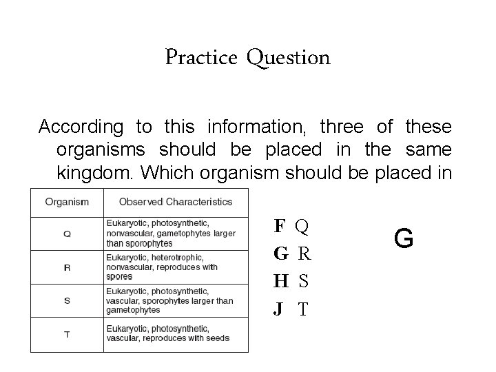 Practice Question According to this information, three of these organisms should be placed in