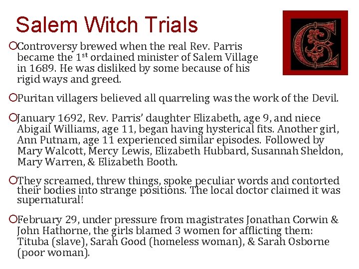 Salem Witch Trials ¡Controversy brewed when the real Rev. Parris became the 1 st