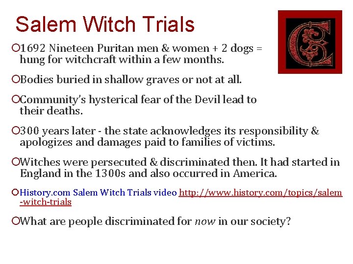 Salem Witch Trials ¡ 1692 Nineteen Puritan men & women + 2 dogs = Salem Witch Trials ¡ 1692 Nineteen Puritan men & women + 2 dogs =