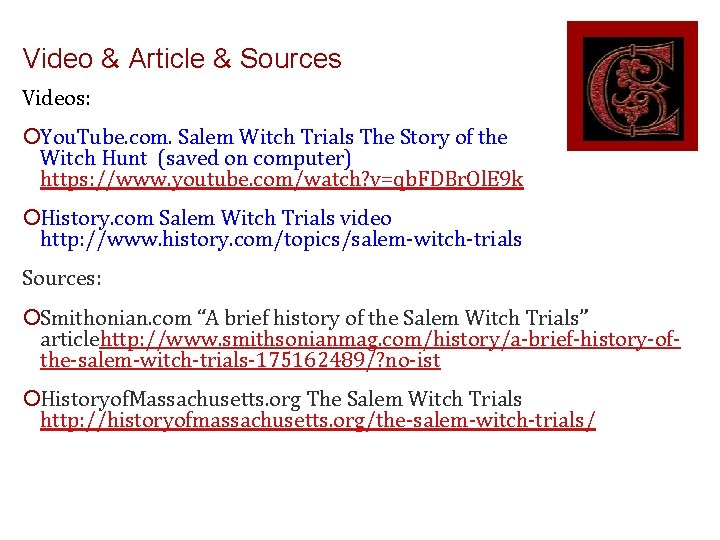 Video & Article & Sources Videos: ¡You. Tube. com. Salem Witch Trials The Story