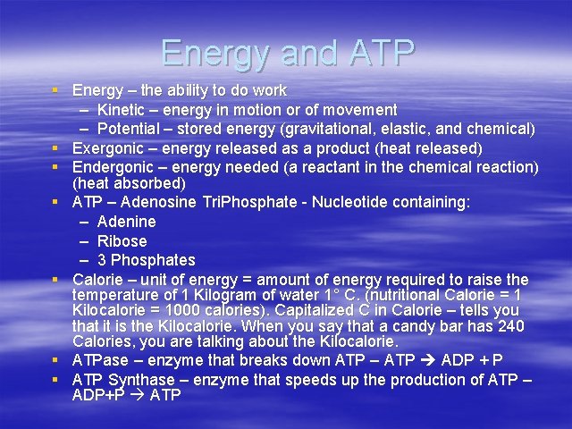 Energy and ATP § Energy – the ability to do work – Kinetic –