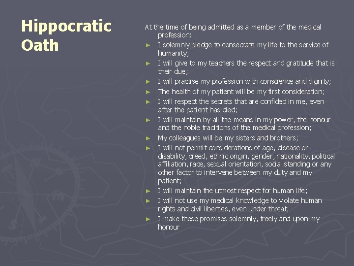 Hippocratic Oath At the time of being admitted as a member of the medical