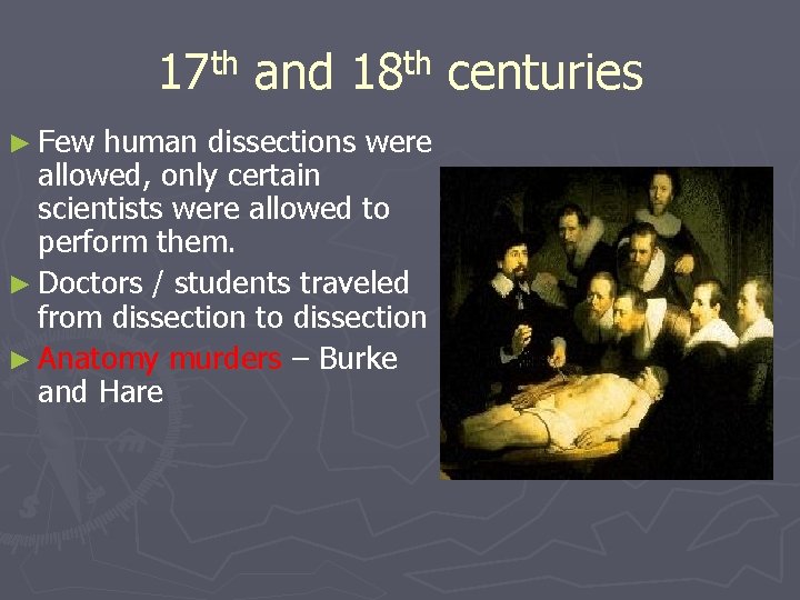 th 17 ► Few and th 18 human dissections were allowed, only certain scientists