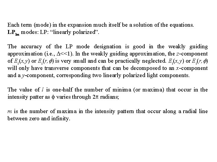 Each term (mode) in the expansion much itself be a solution of the equations.