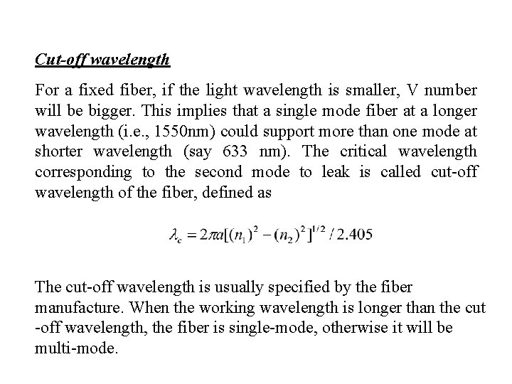 Cut-off wavelength For a fixed fiber, if the light wavelength is smaller, V number