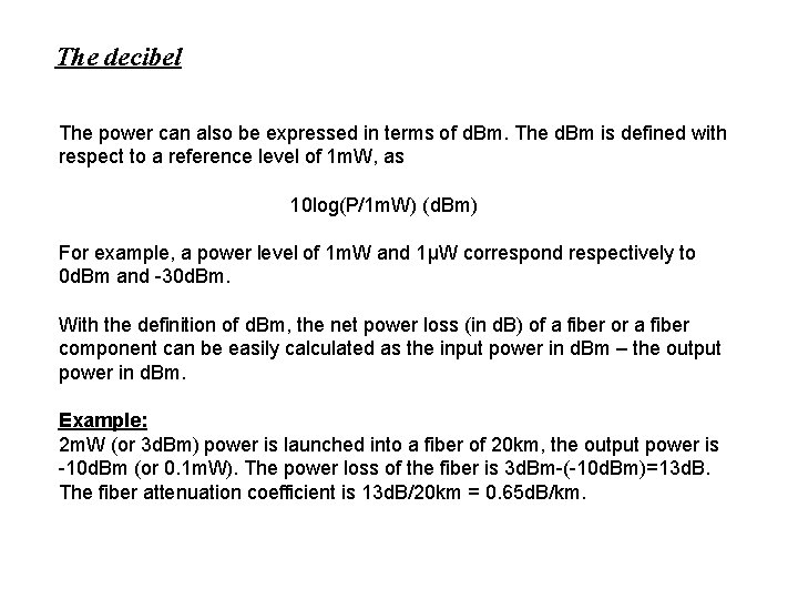 The decibel The power can also be expressed in terms of d. Bm. The