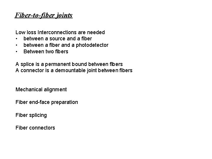 Fiber-to-fiber joints Low loss Interconnections are needed • between a source and a fiber