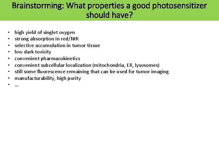 Brainstorming: What properties a good photosensitizer should have? • • • high yield of