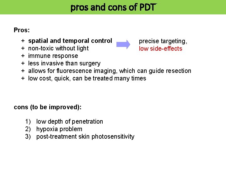 pros and cons of PDT Pros: + + + spatial and temporal control precise