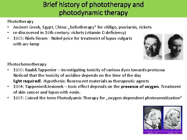 Brief history of phototherapy and photodynamic therapy Phototherapy • Ancient Greek, Egypt, China: „heliotherapy“