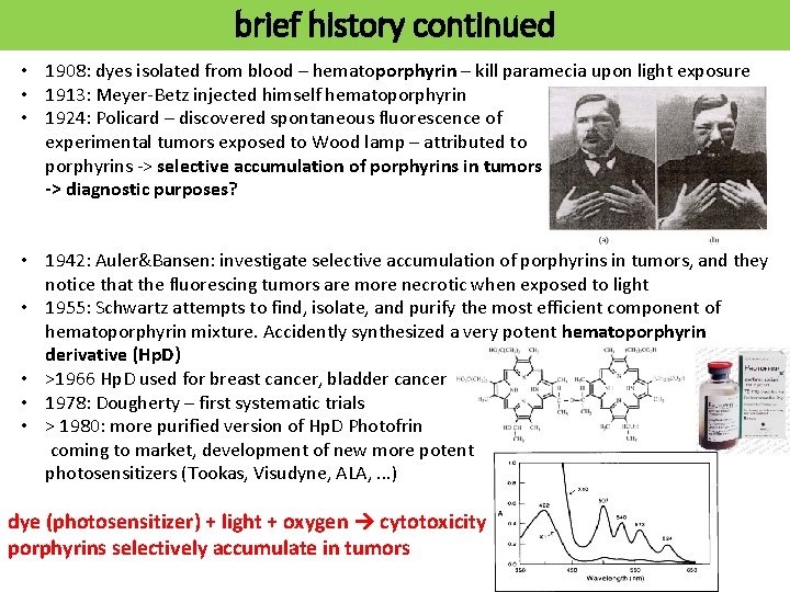 brief history continued • 1908: dyes isolated from blood – hematoporphyrin – kill paramecia