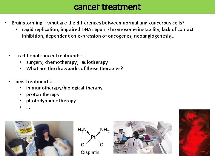 cancer treatment • Brainstorming – what are the differences between normal and cancerous cells?