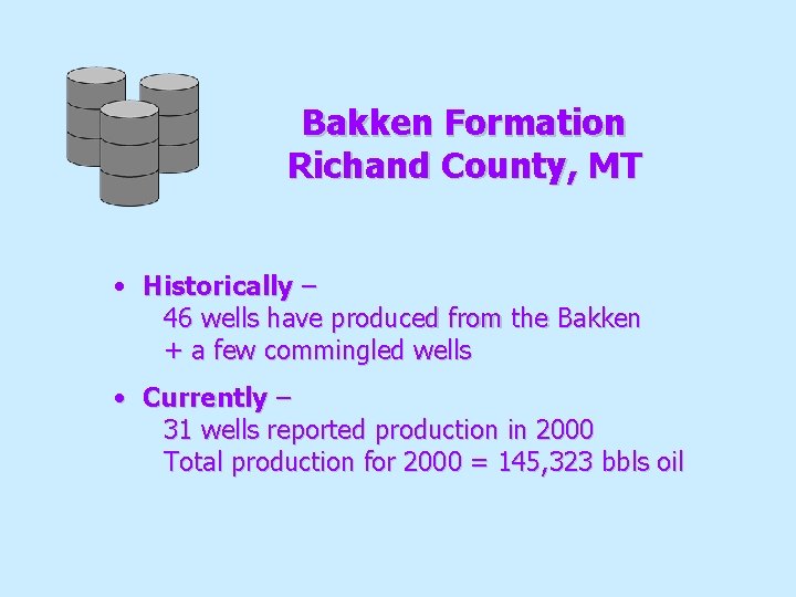 Bakken Formation Richand County, MT • Historically – 46 wells have produced from the