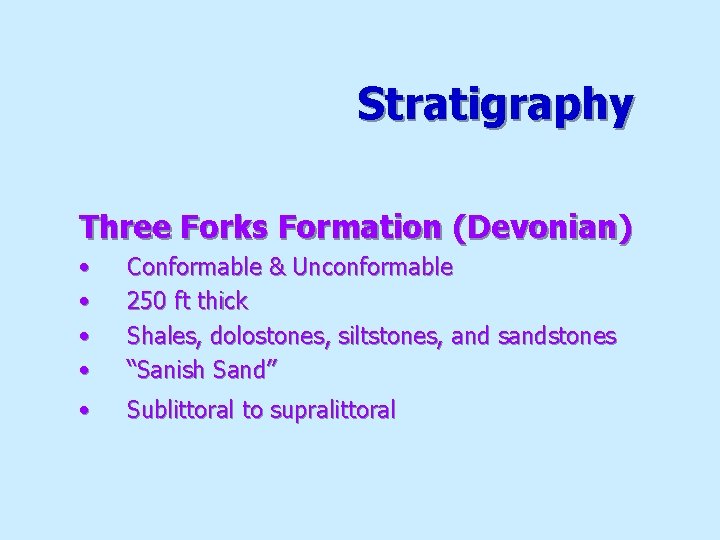 Stratigraphy Three Forks Formation (Devonian) • • Conformable & Unconformable 250 ft thick Shales,