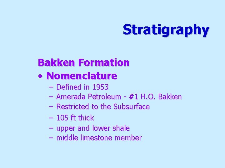 Stratigraphy Bakken Formation • Nomenclature – – – Defined in 1953 Amerada Petroleum -