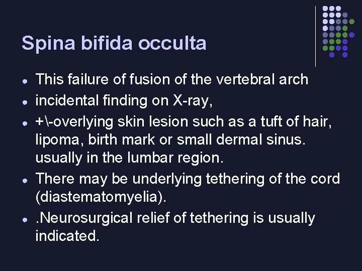 Spina bifida occulta ● ● ● This failure of fusion of the vertebral arch