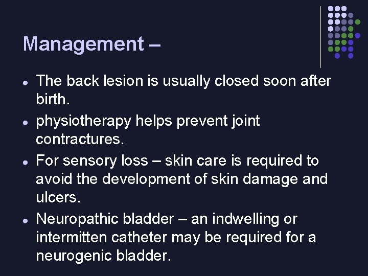 Management – ● ● The back lesion is usually closed soon after birth. physiotherapy