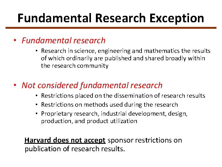 Fundamental Research Exception • Fundamental research • Research in science, engineering and mathematics the