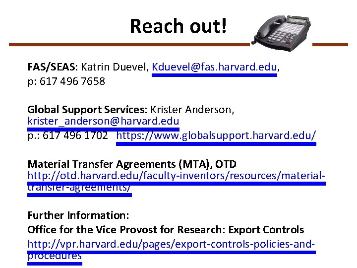 Reach out! FAS/SEAS: Katrin Duevel, Kduevel@fas. harvard. edu, p: 617 496 7658 Global Support