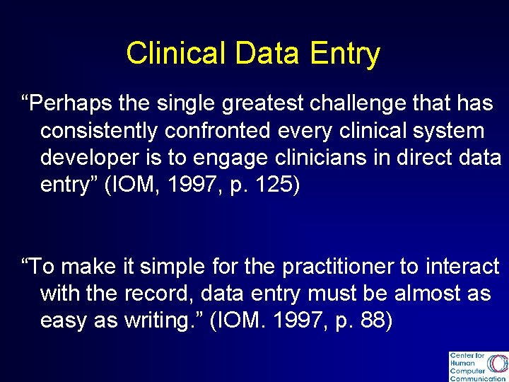 Clinical Data Entry “Perhaps the single greatest challenge that has consistently confronted every clinical