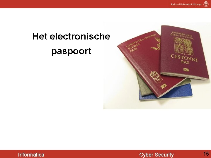 Het electronische paspoort Informatica Cyber Security 15 