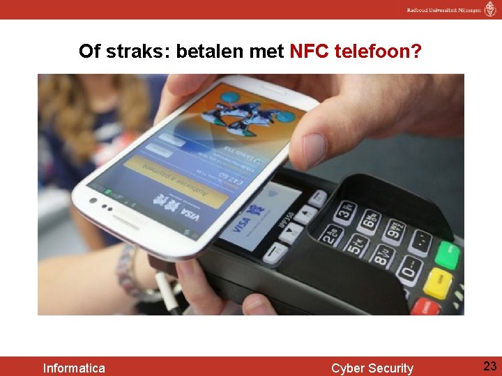 Of straks: betalen met NFC telefoon? Informatica Cyber Security 23 