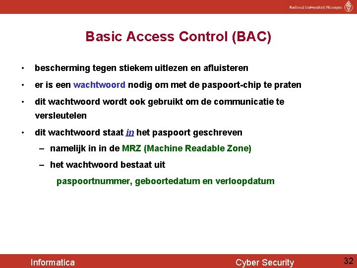 Basic Access Control (BAC) • bescherming tegen stiekem uitlezen en afluisteren • er is