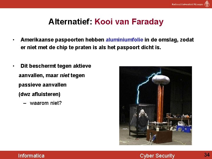 Alternatief: Kooi van Faraday • Amerikaanse paspoorten hebben aluminiumfolie in de omslag, zodat er