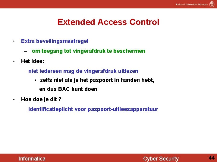 Extended Access Control • Extra beveilingsmaatregel – om toegang tot vingerafdruk te beschermen •