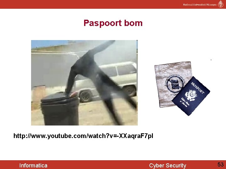 Paspoort bom http: //www. youtube. com/watch? v=-XXaqra. F 7 p. I Informatica Cyber Security