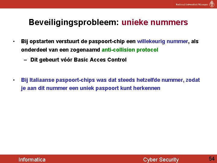 Beveiligingsprobleem: unieke nummers • Bij opstarten verstuurt de paspoort-chip een willekeurig nummer, als onderdeel
