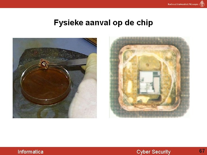 Fysieke aanval op de chip Informatica Cyber Security 67 