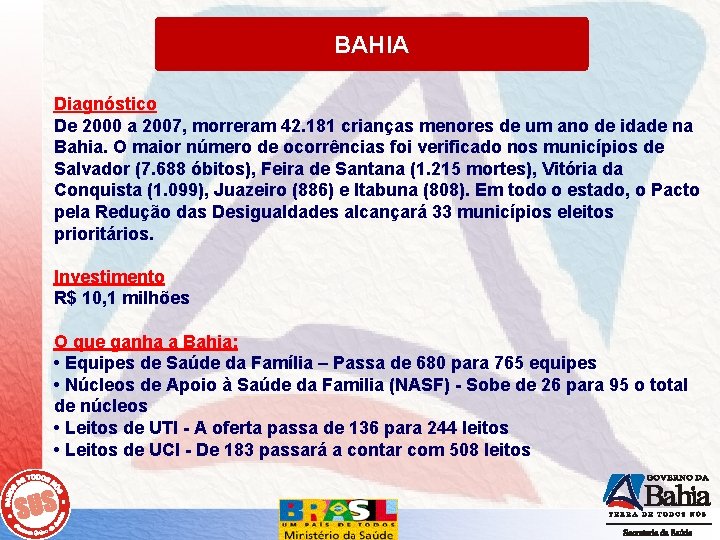 BAHIA Diagnóstico De 2000 a 2007, morreram 42. 181 crianças menores de um ano