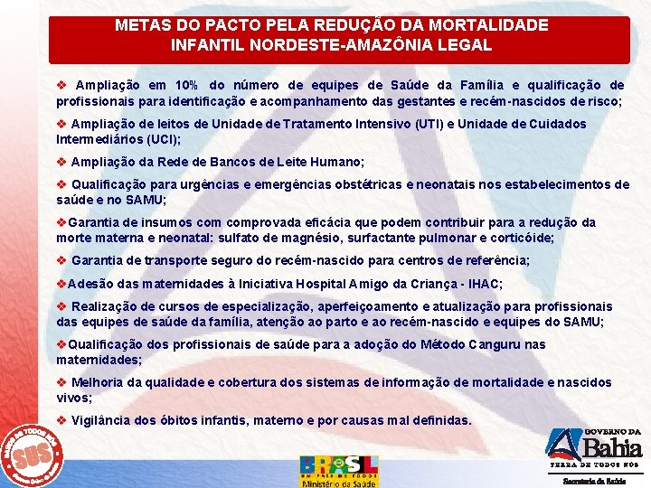 METAS DO PACTO PELA REDUÇÃO DA MORTALIDADE INFANTIL NORDESTE-AMAZÔNIA LEGAL v Ampliação em 10%