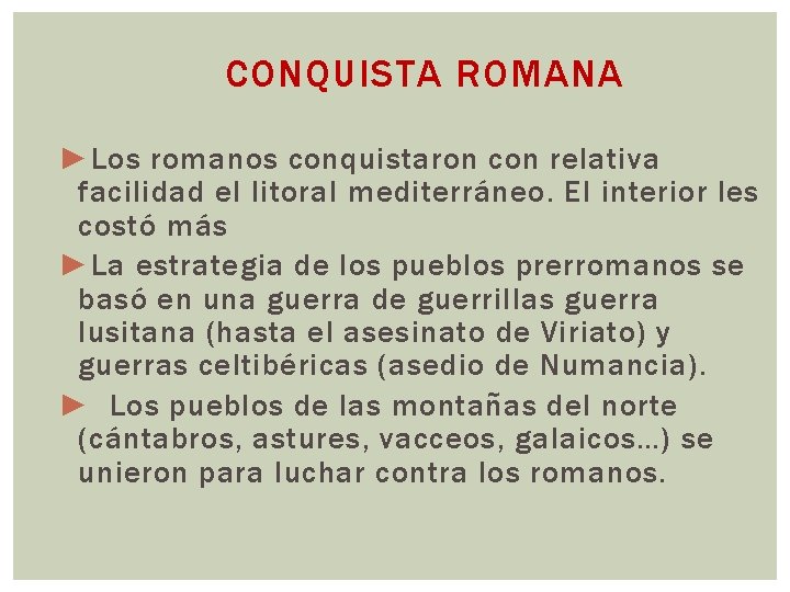 CONQUISTA ROMANA ► Los romanos conquistaron con relativa facilidad el litoral mediterráneo. El interior