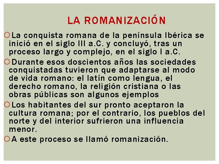 LA ROMANIZACIÓN La conquista romana de la península Ibérica se inició en el siglo