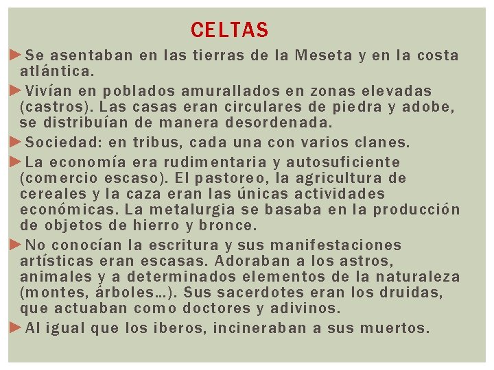 CELTAS ► Se asentaban en las tierras de la Meseta y en la costa