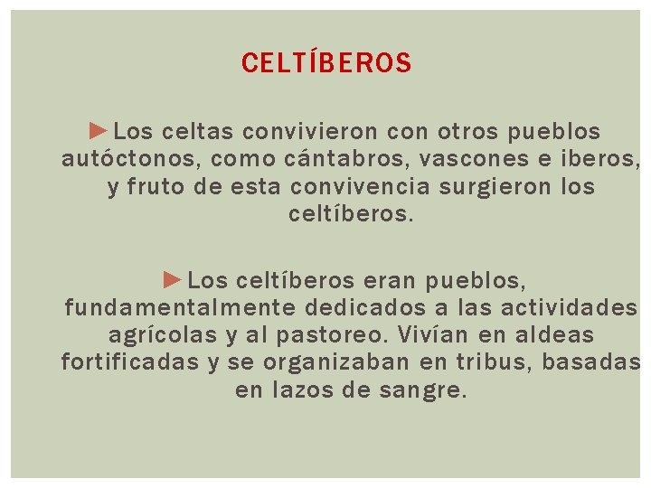 CELTÍBEROS ► Los celtas convivieron con otros pueblos autóctonos, como cántabros, vascones e iberos,