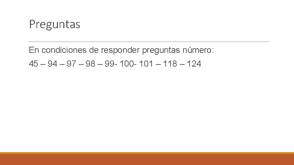 Preguntas En condiciones de responder preguntas número: 45 – 94 – 97 – 98