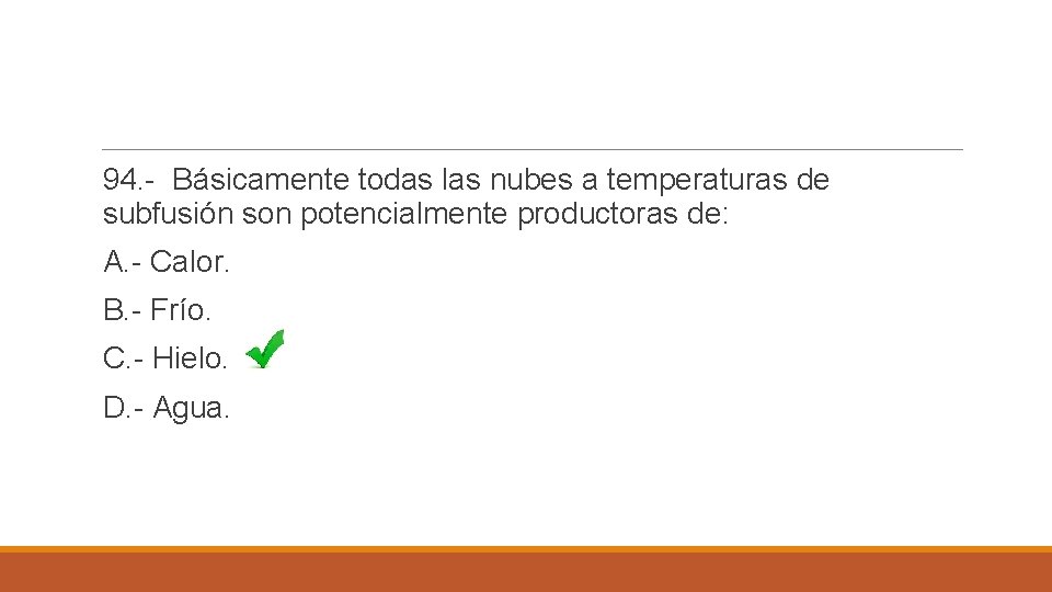 94. - Básicamente todas las nubes a temperaturas de subfusión son potencialmente productoras de: