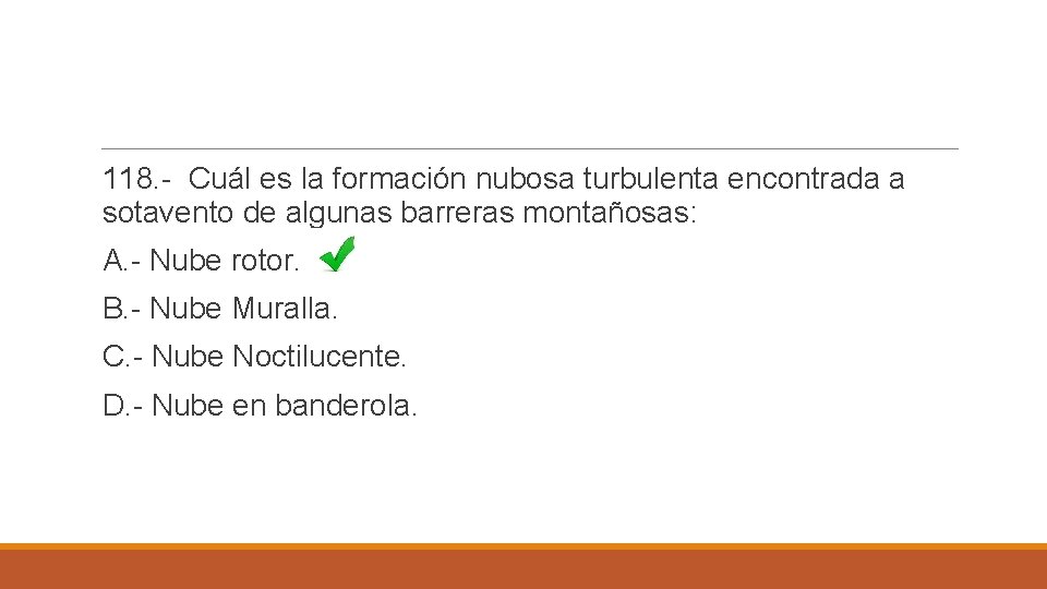 118. - Cuál es la formación nubosa turbulenta encontrada a sotavento de algunas barreras