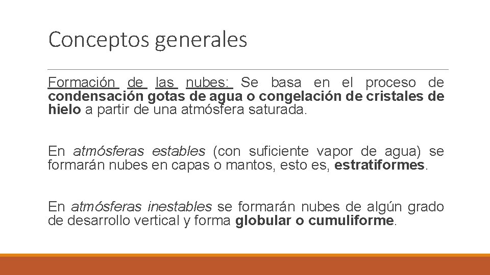 Conceptos generales Formación de las nubes: Se basa en el proceso de condensación gotas