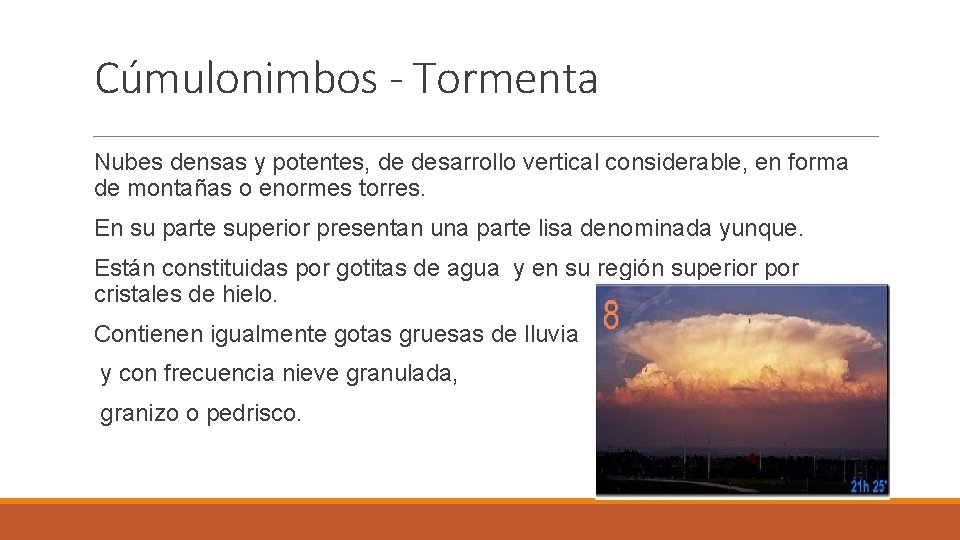 Cúmulonimbos - Tormenta Nubes densas y potentes, de desarrollo vertical considerable, en forma de