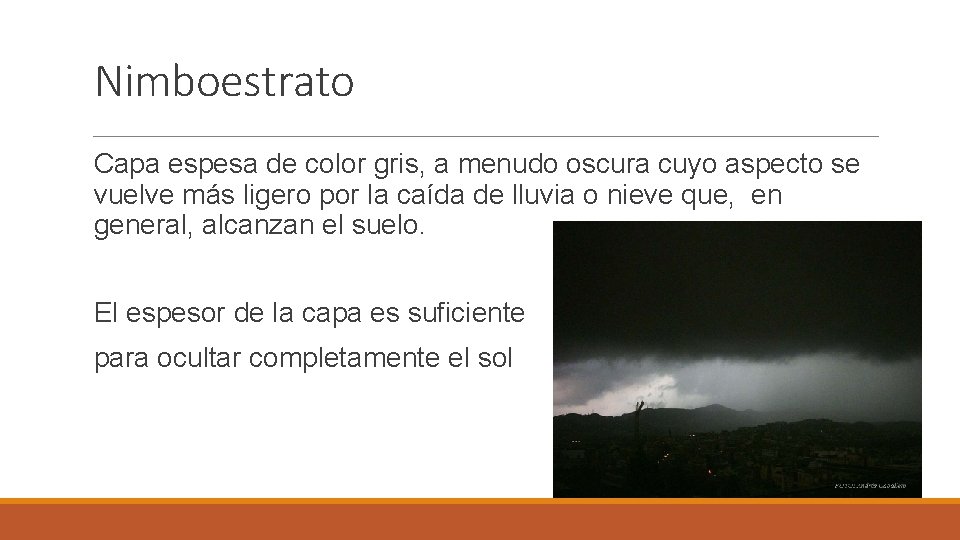 Nimboestrato Capa espesa de color gris, a menudo oscura cuyo aspecto se vuelve más