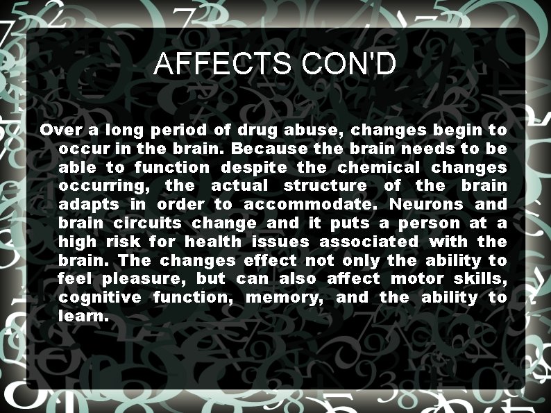 AFFECTS CON'D Over a long period of drug abuse, changes begin to occur in